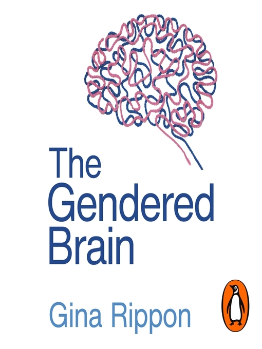 Title details for The Gendered Brain by Gina Rippon - Available